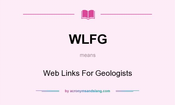 What does WLFG mean? It stands for Web Links For Geologists