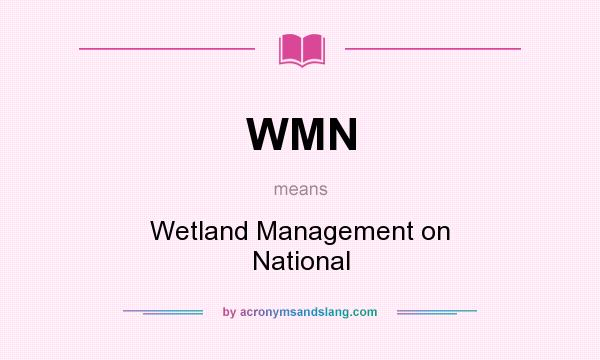 What does WMN mean? It stands for Wetland Management on National