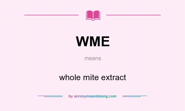 What does WME mean? It stands for whole mite extract