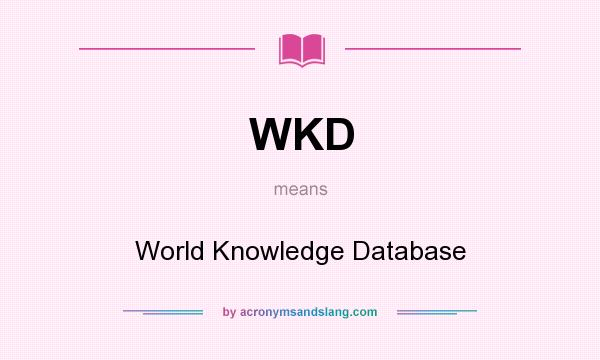 What does WKD mean? It stands for World Knowledge Database