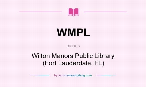 What does WMPL mean? It stands for Wilton Manors Public Library (Fort Lauderdale, FL)