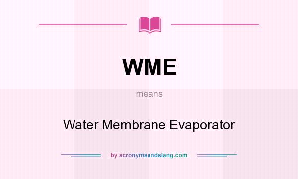 What does WME mean? It stands for Water Membrane Evaporator