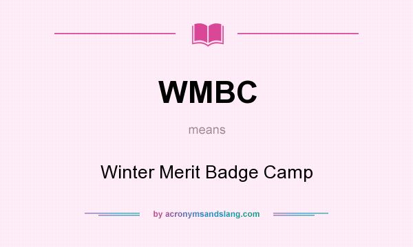 What does WMBC mean? It stands for Winter Merit Badge Camp