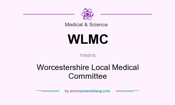 What does WLMC mean? It stands for Worcestershire Local Medical Committee