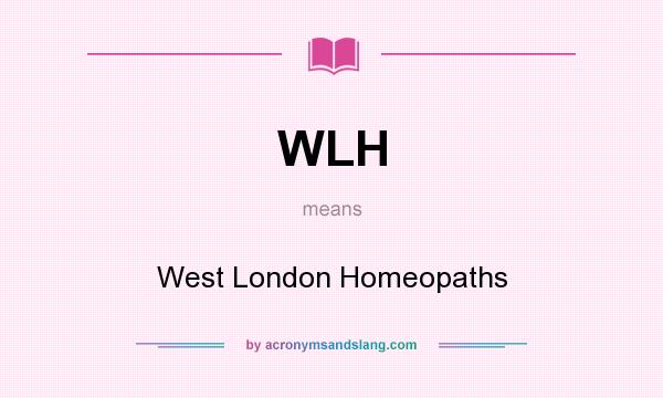 What does WLH mean? It stands for West London Homeopaths