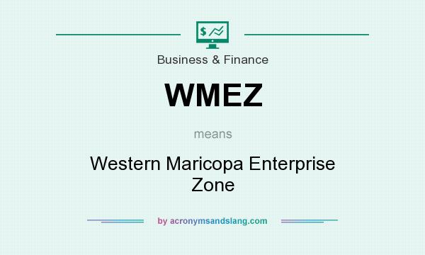 What does WMEZ mean? It stands for Western Maricopa Enterprise Zone