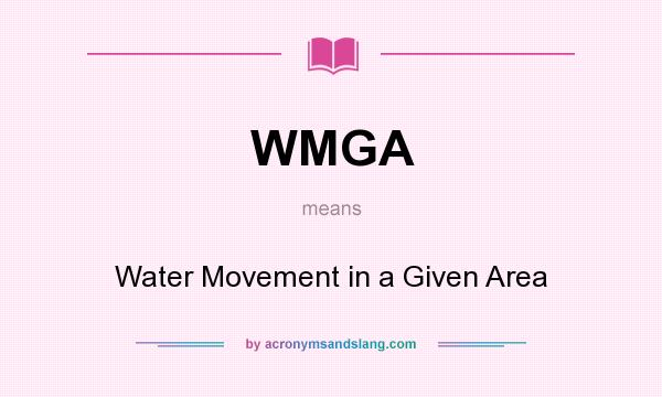 What does WMGA mean? It stands for Water Movement in a Given Area
