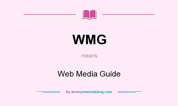 What does WMG mean? It stands for Web Media Guide