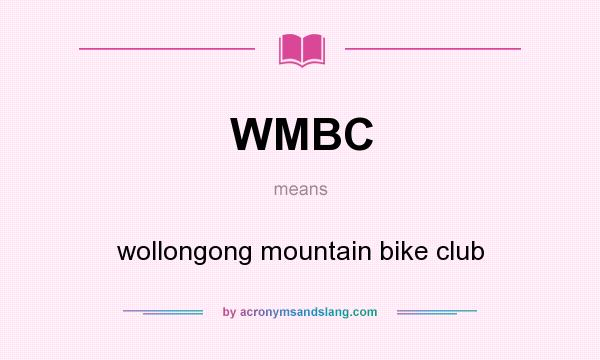 What does WMBC mean? It stands for wollongong mountain bike club