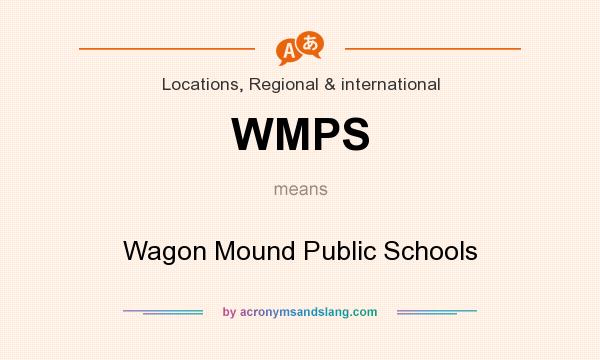 What does WMPS mean? It stands for Wagon Mound Public Schools