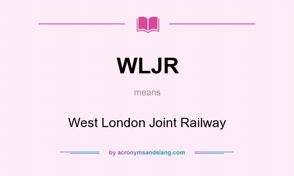 What does WLJR mean? It stands for West London Joint Railway