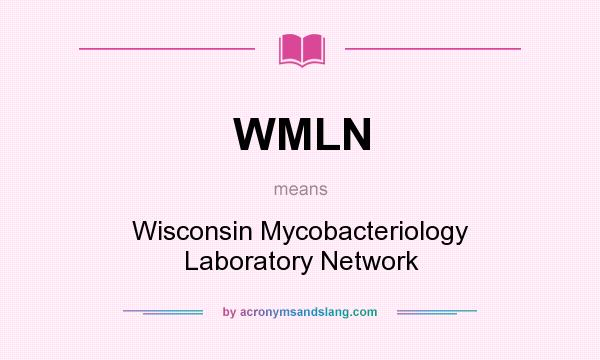 What does WMLN mean? It stands for Wisconsin Mycobacteriology Laboratory Network