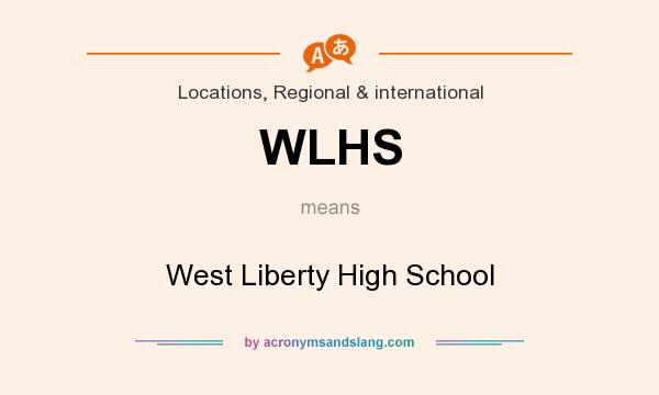 What does WLHS mean? It stands for West Liberty High School