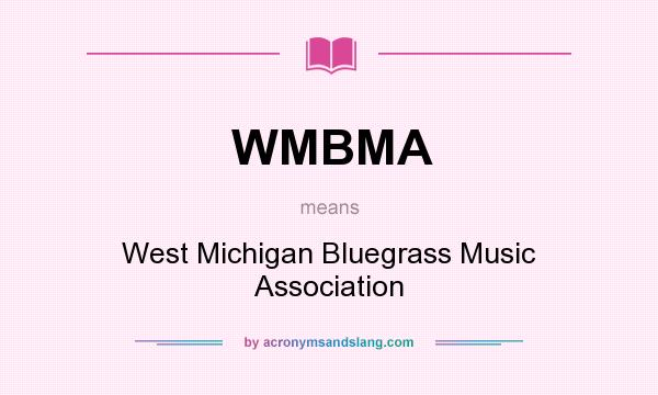 What does WMBMA mean? It stands for West Michigan Bluegrass Music Association