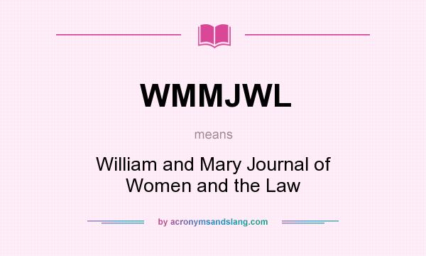 What does WMMJWL mean? It stands for William and Mary Journal of Women and the Law
