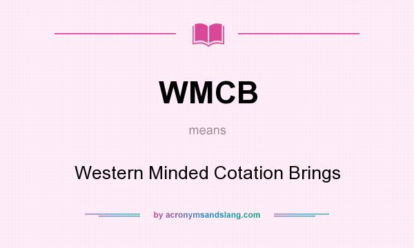 What does WMCB mean? It stands for Western Minded Cotation Brings