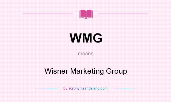 What does WMG mean? It stands for Wisner Marketing Group