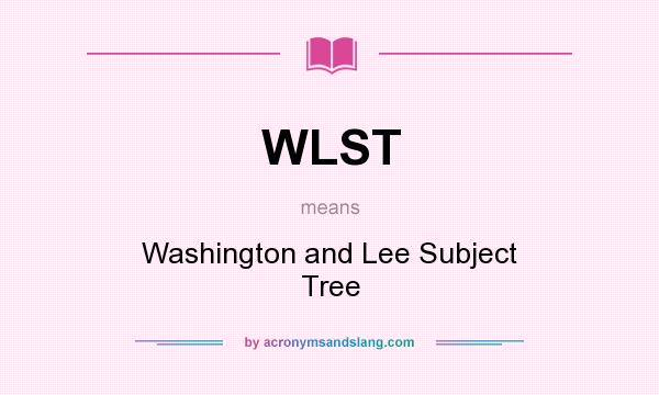 What does WLST mean? It stands for Washington and Lee Subject Tree