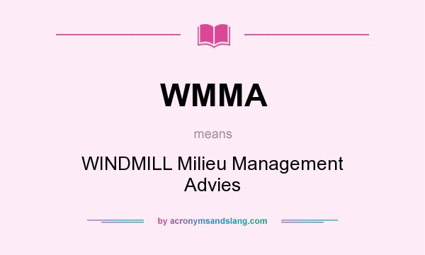 What does WMMA mean? It stands for WINDMILL Milieu Management Advies
