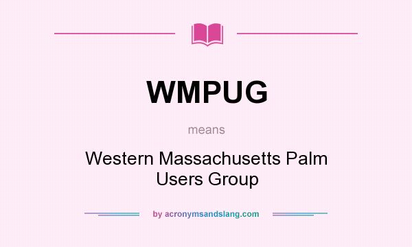 What does WMPUG mean? It stands for Western Massachusetts Palm Users Group