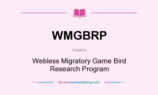 What does WMGBRP mean? It stands for Webless Migratory Game Bird Research Program