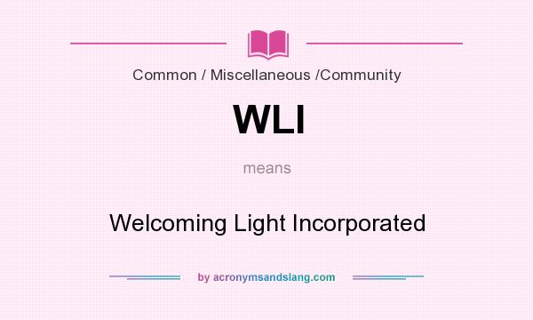 What does WLI mean? It stands for Welcoming Light Incorporated