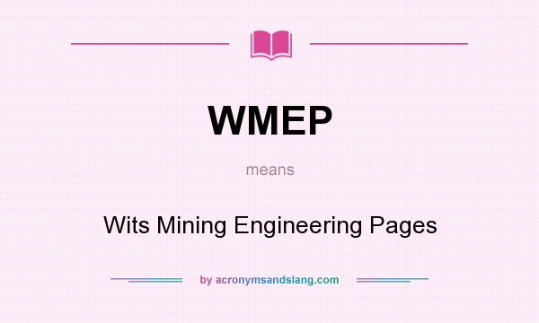 What does WMEP mean? It stands for Wits Mining Engineering Pages