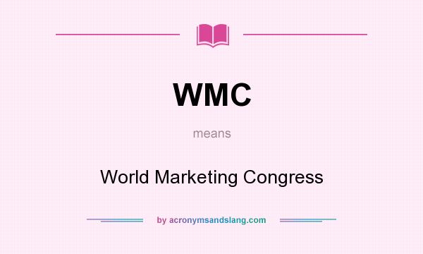 What does WMC mean? It stands for World Marketing Congress