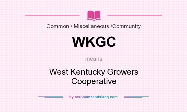 What does WKGC mean? It stands for West Kentucky Growers Cooperative