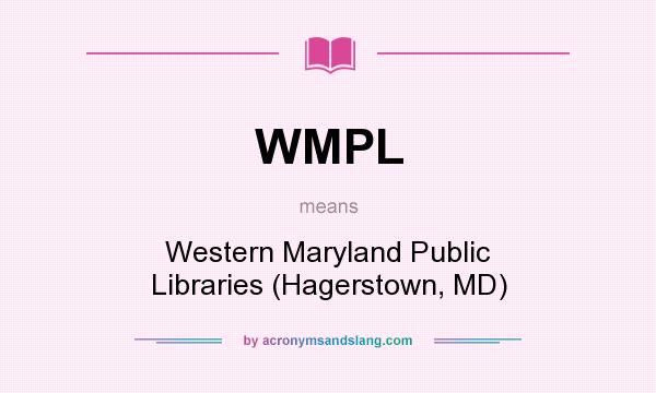 What does WMPL mean? It stands for Western Maryland Public Libraries (Hagerstown, MD)