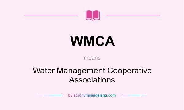 What does WMCA mean? It stands for Water Management Cooperative Associations