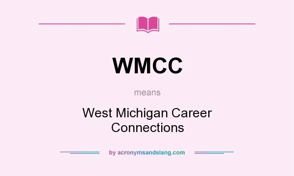 What does WMCC mean? It stands for West Michigan Career Connections