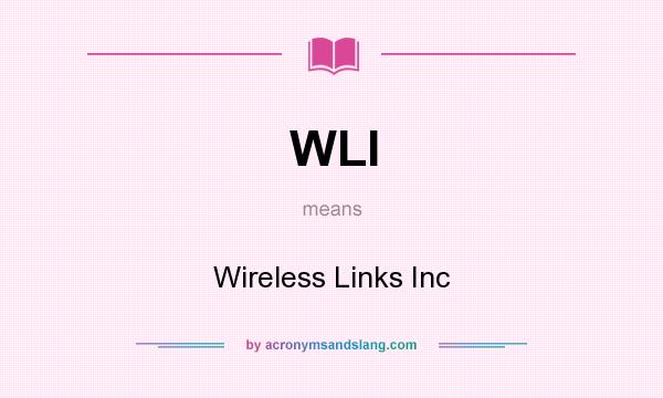 What does WLI mean? It stands for Wireless Links Inc
