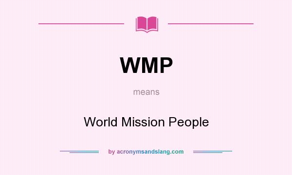 What does WMP mean? It stands for World Mission People