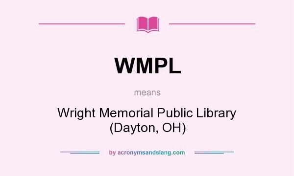 What does WMPL mean? It stands for Wright Memorial Public Library (Dayton, OH)