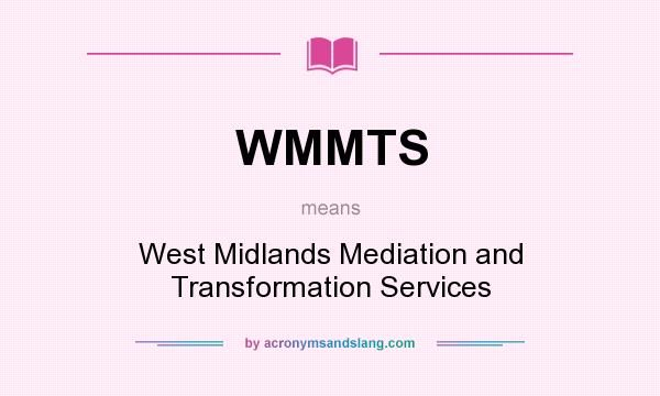 What does WMMTS mean? It stands for West Midlands Mediation and Transformation Services
