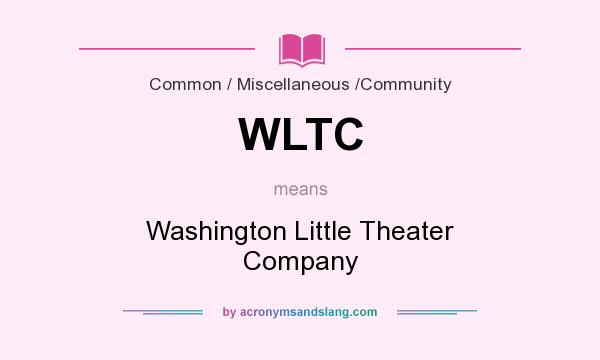 What does WLTC mean? It stands for Washington Little Theater Company