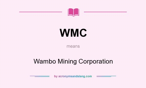 What does WMC mean? It stands for Wambo Mining Corporation