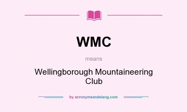 What does WMC mean? It stands for Wellingborough Mountaineering Club