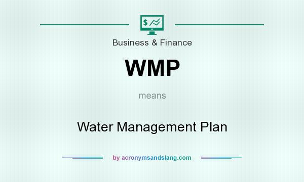 What does WMP mean? It stands for Water Management Plan