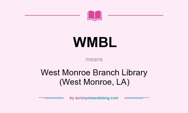 What does WMBL mean? It stands for West Monroe Branch Library (West Monroe, LA)