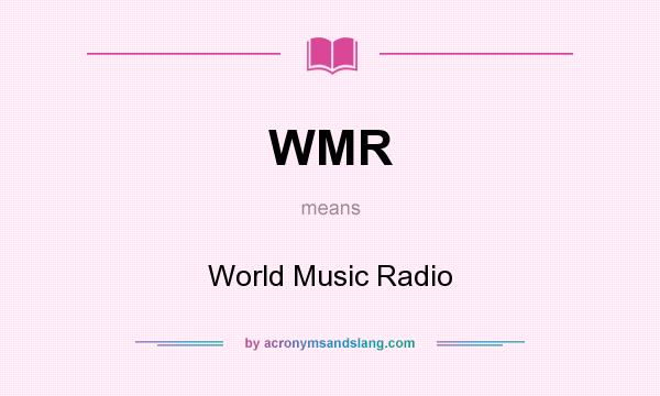 What does WMR mean? It stands for World Music Radio