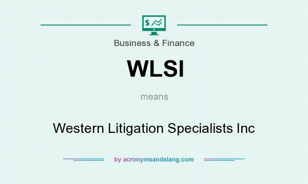 What does WLSI mean? It stands for Western Litigation Specialists Inc