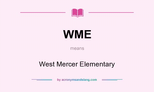 What does WME mean? It stands for West Mercer Elementary