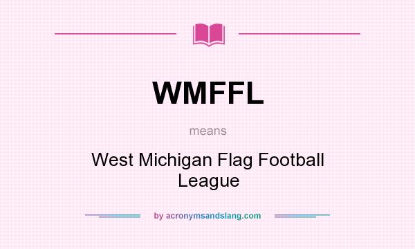 What does WMFFL mean? It stands for West Michigan Flag Football League