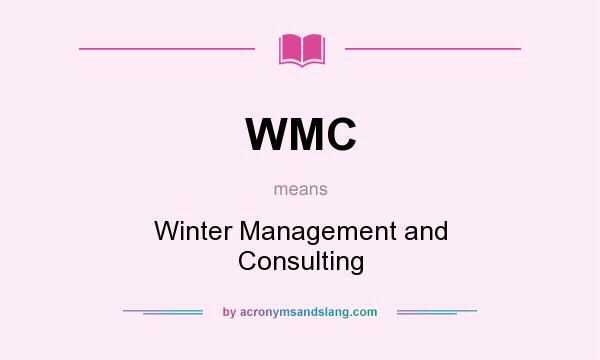 What does WMC mean? It stands for Winter Management and Consulting
