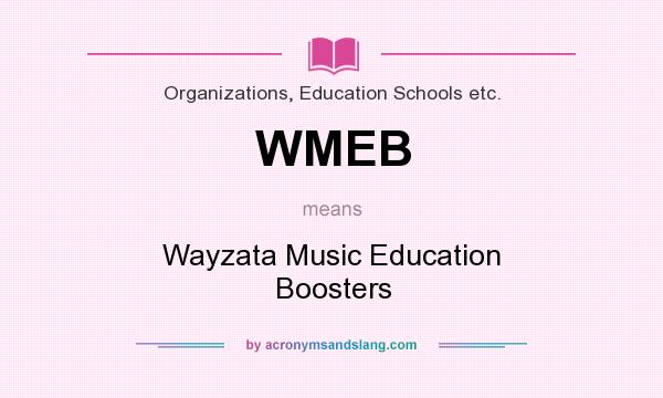 What does WMEB mean? It stands for Wayzata Music Education Boosters