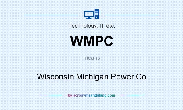 What does WMPC mean? It stands for Wisconsin Michigan Power Co