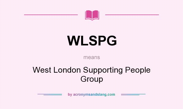 What does WLSPG mean? It stands for West London Supporting People Group