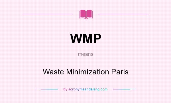 What does WMP mean? It stands for Waste Minimization Paris